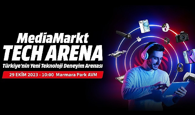 MediaMarkt, Türkiye'nin Yeni Teknoloji Deneyimi Mağazası Tech Arena'yı Özel Bir Kampanyayla Açıyor- Güncel