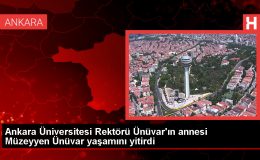 Ankara Üniversitesi Rektörü Ünüvar’ın annesi Müzeyyen Ünüvar yaşamını yitirdi