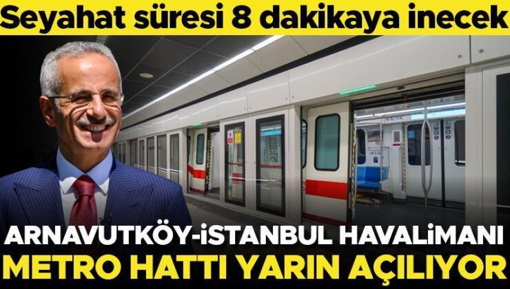 Seyahat süresi 8 dakikaya inecek! Arnavutköy-İstanbul Havalimanı metro hattı yarın açılıyor