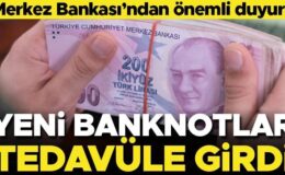 Merkez Bankası açıkladı! Yeni banknotlar tedavüle verildi